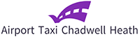 Airport taxi Chadwell Heath - The Leading Minicab Company in Chadwell Heath